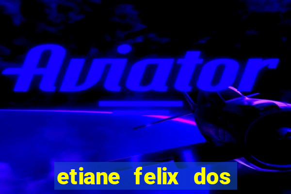 etiane felix dos santos nua